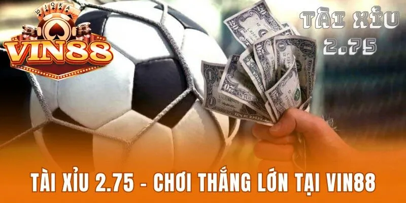 Tài xỉu 2.75